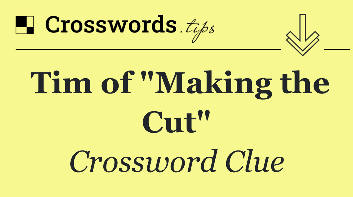 Tim of "Making the Cut"