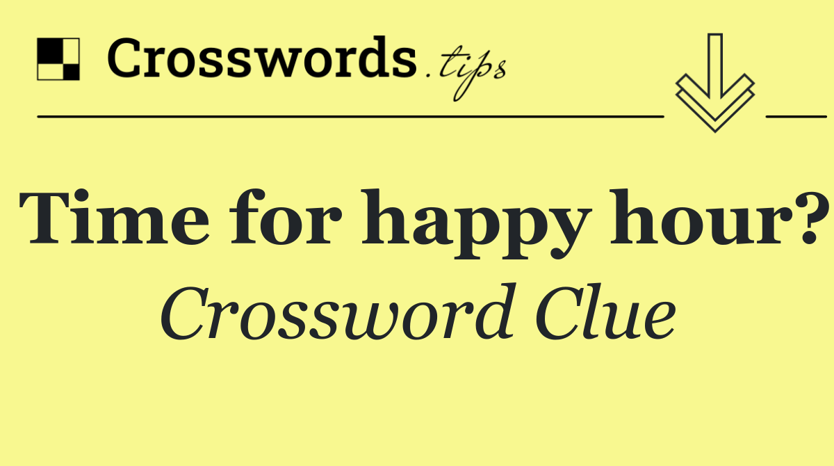 Time for happy hour?