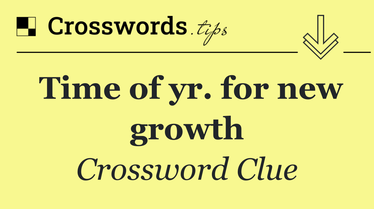 Time of yr. for new growth