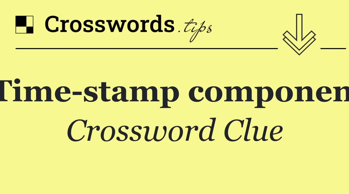Time stamp component