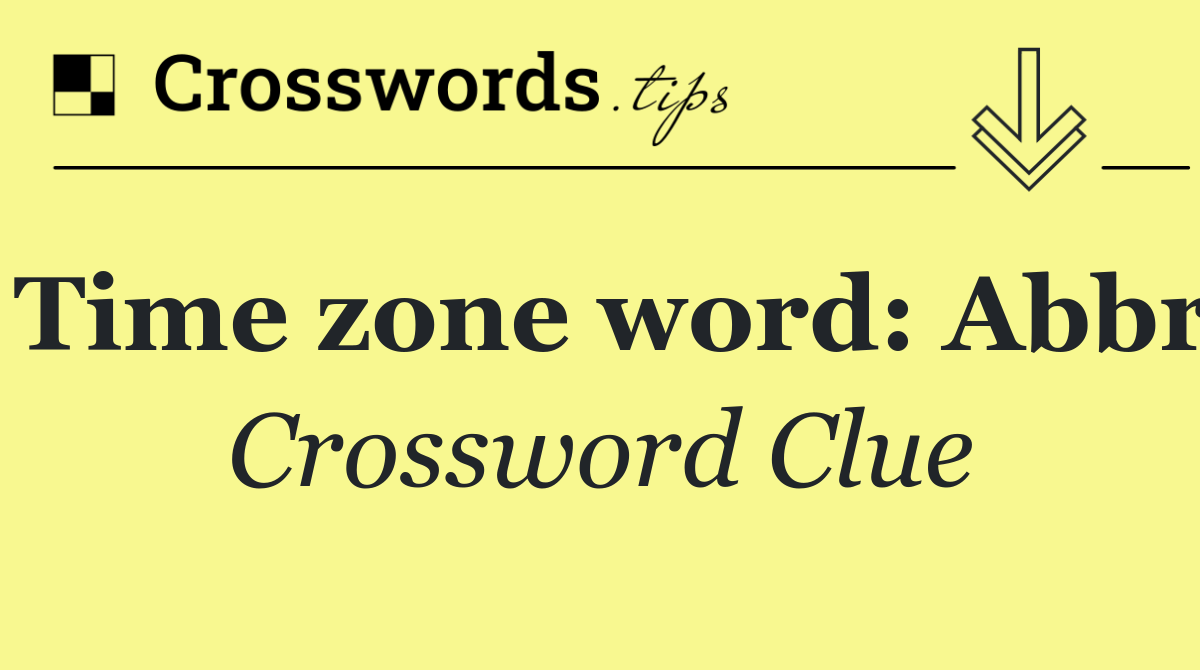 Time zone word: Abbr