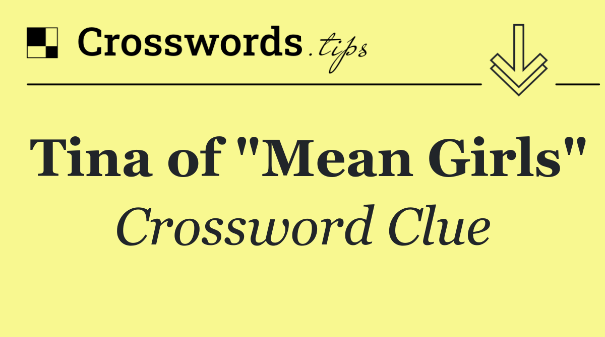 Tina of "Mean Girls"