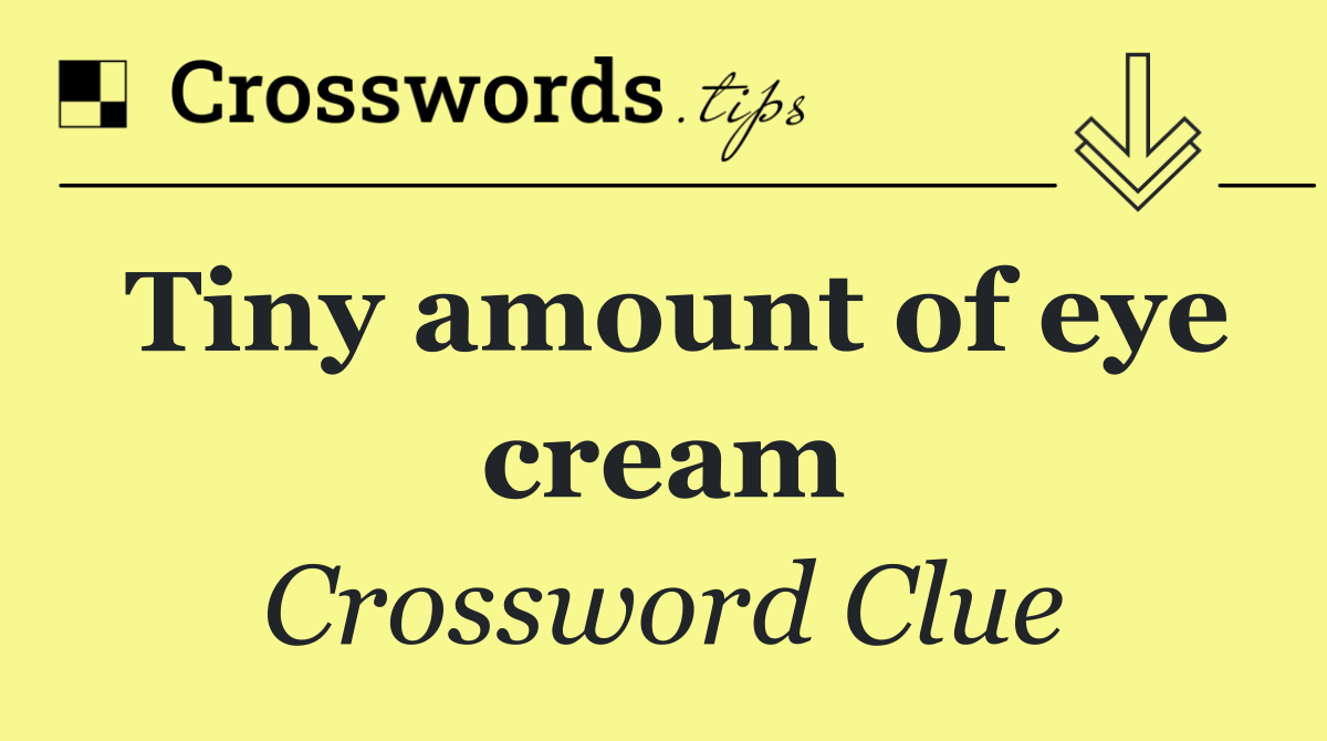 Tiny amount of eye cream