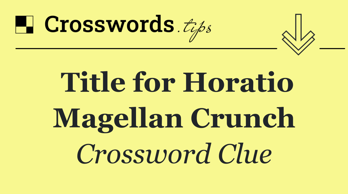 Title for Horatio Magellan Crunch