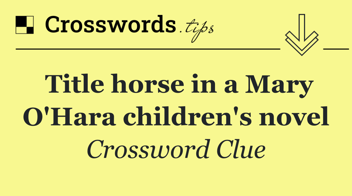 Title horse in a Mary O'Hara children's novel