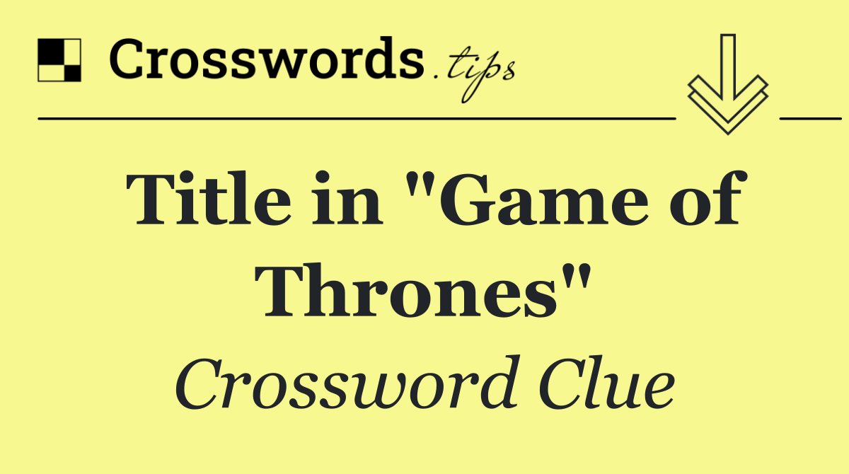 Title in "Game of Thrones"