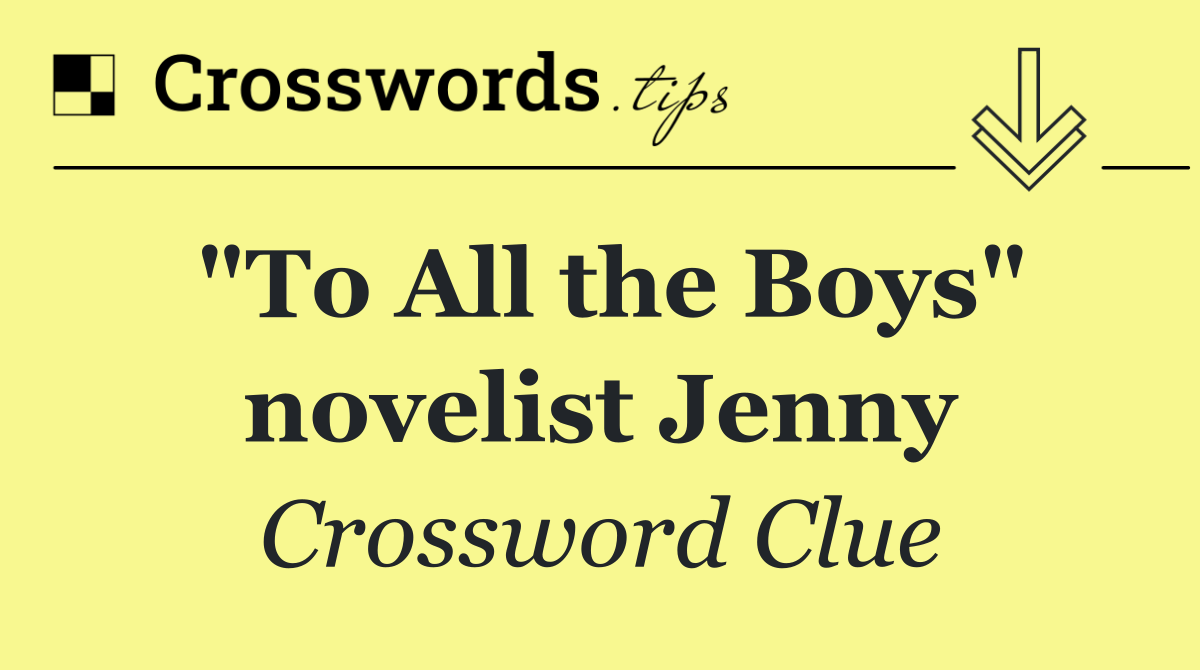 "To All the Boys" novelist Jenny