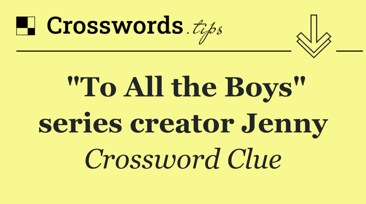 "To All the Boys" series creator Jenny
