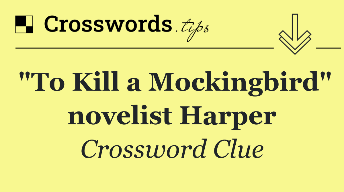 "To Kill a Mockingbird" novelist Harper