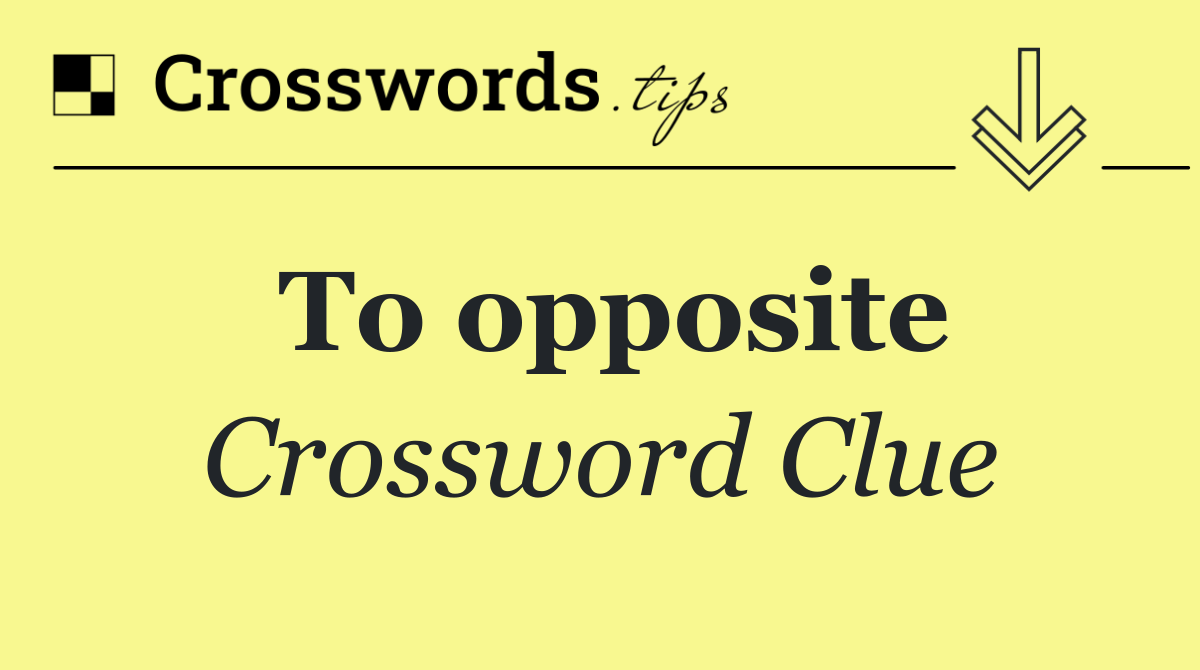 To opposite