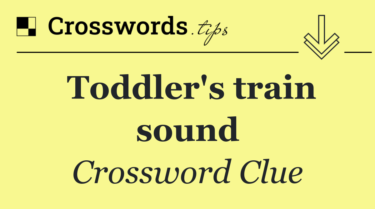 Toddler's train sound
