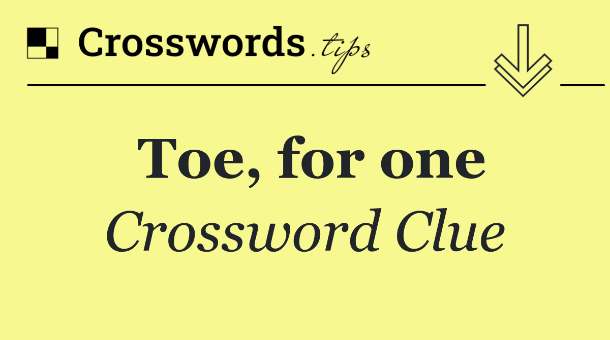 Toe, for one