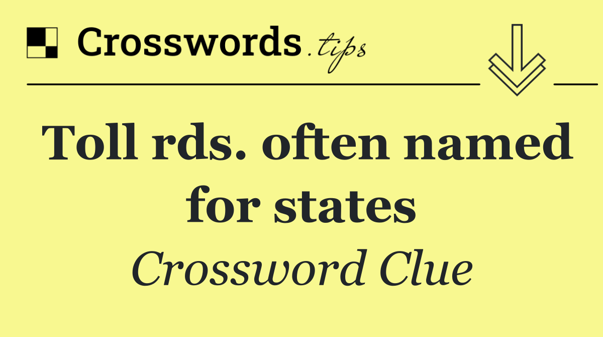 Toll rds. often named for states