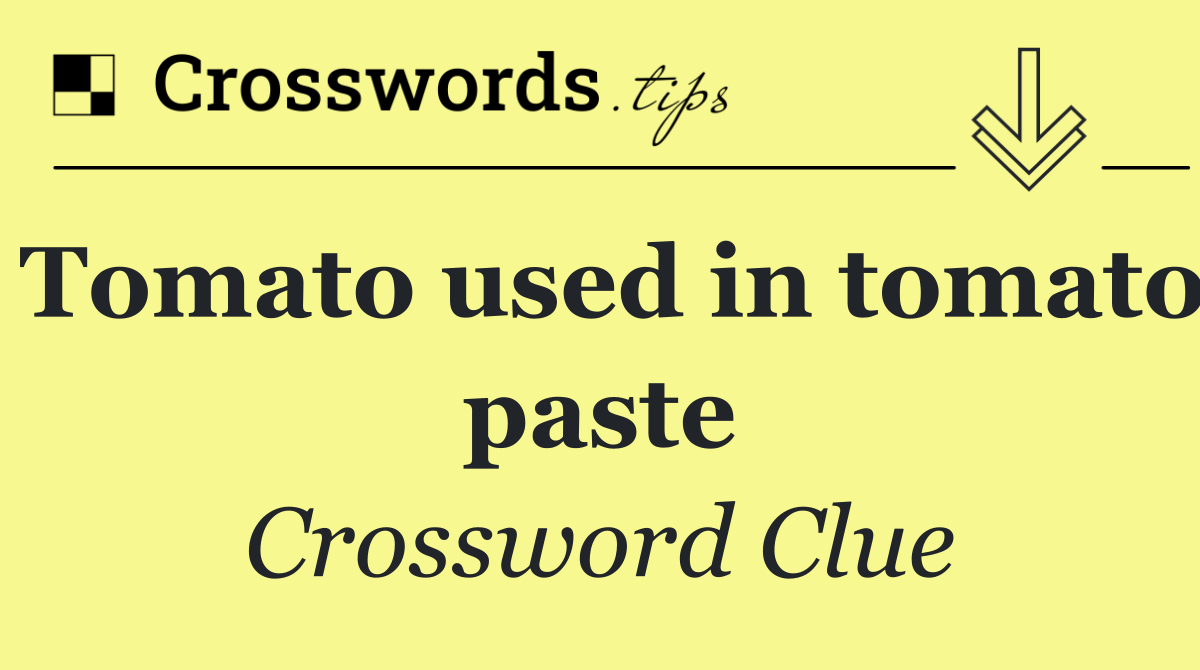 Tomato used in tomato paste