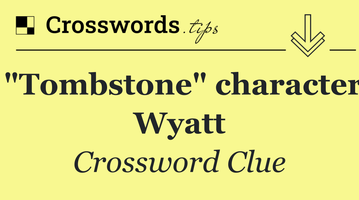 "Tombstone" character Wyatt