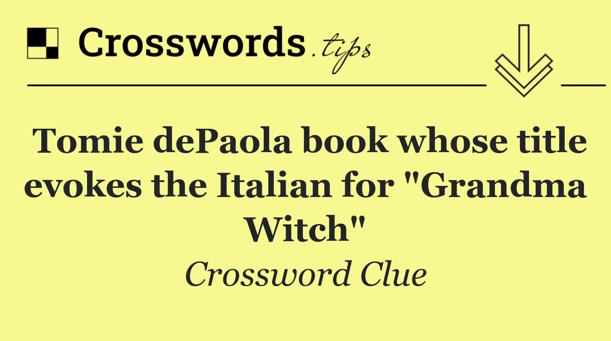 Tomie dePaola book whose title evokes the Italian for "Grandma Witch"