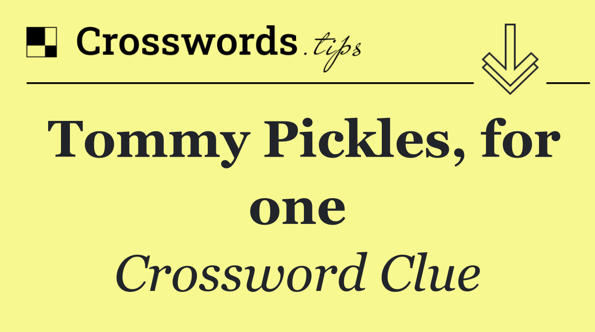 Tommy Pickles, for one