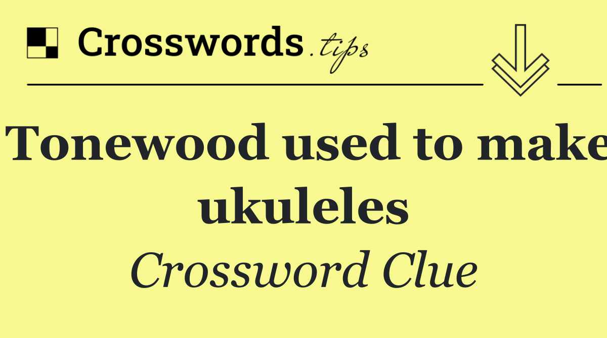 Tonewood used to make ukuleles