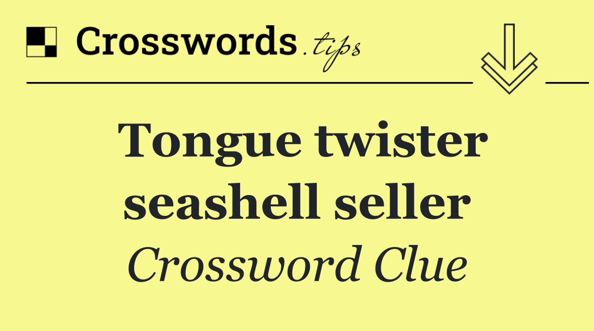 Tongue twister seashell seller