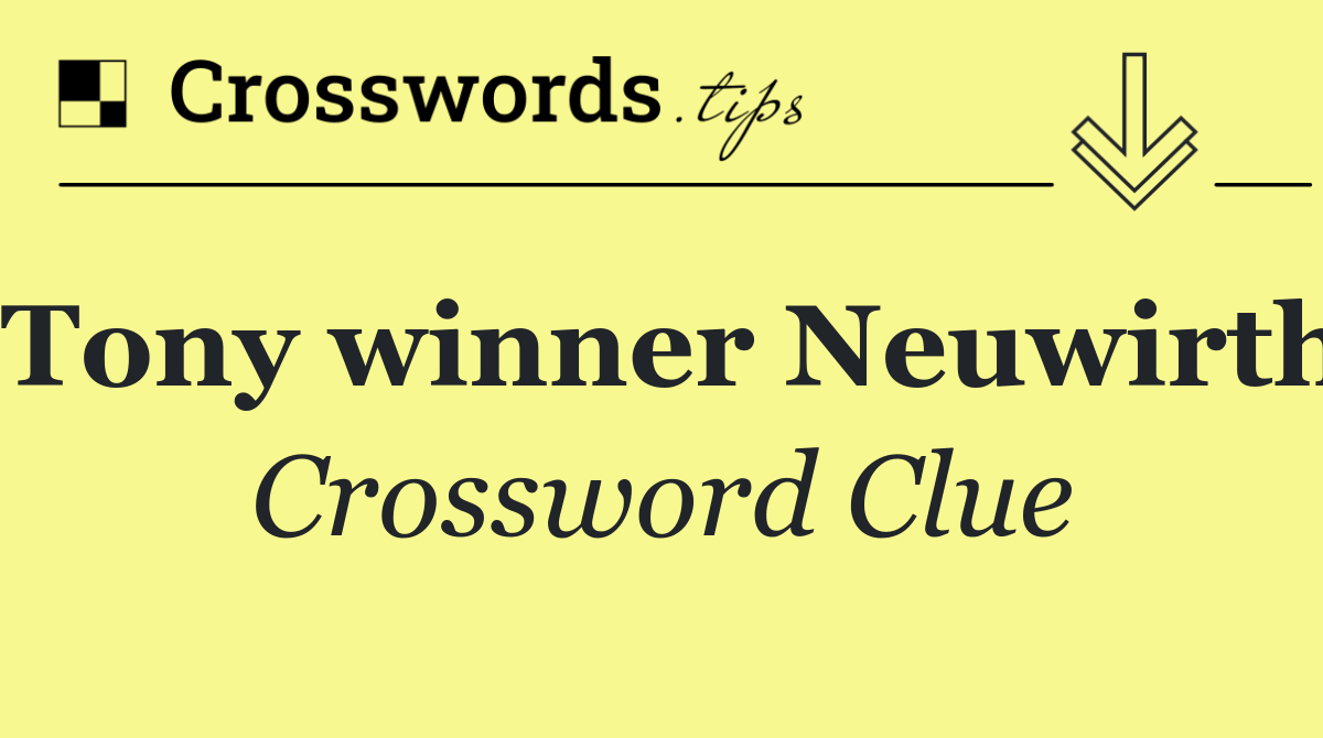 Tony winner Neuwirth