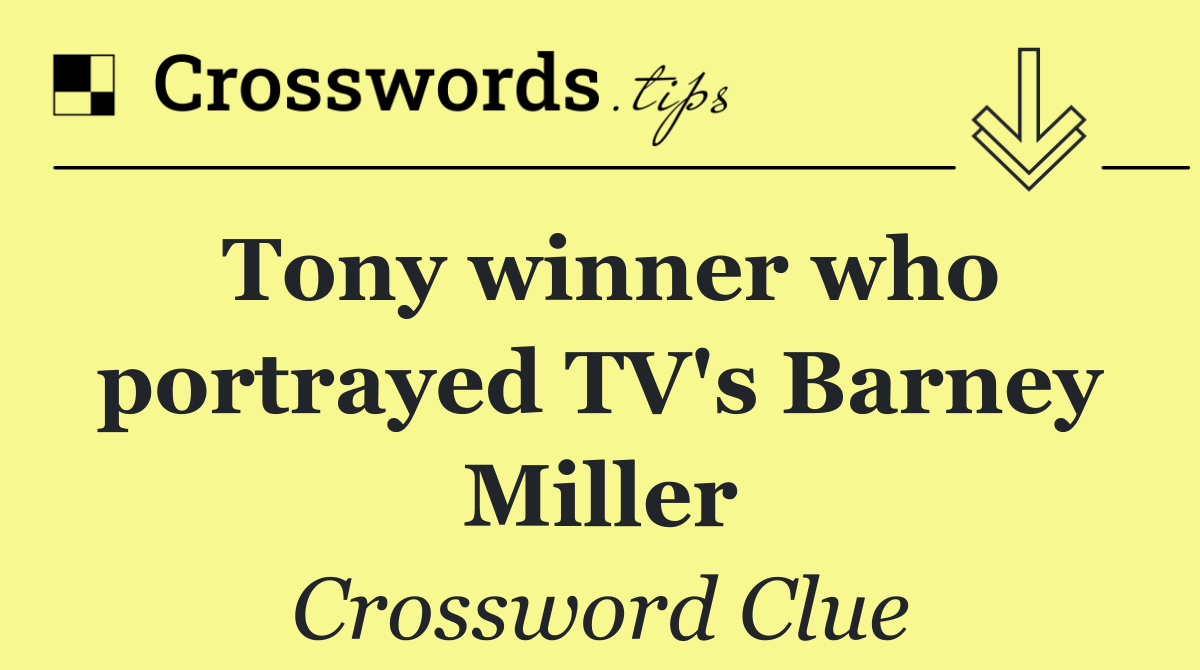 Tony winner who portrayed TV's Barney Miller