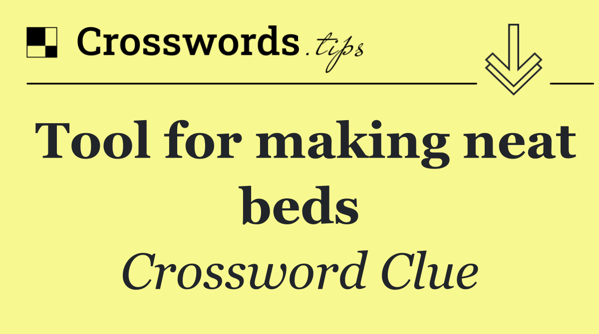 Tool for making neat beds