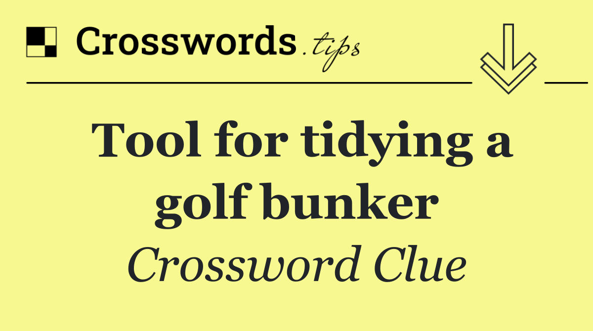 Tool for tidying a golf bunker