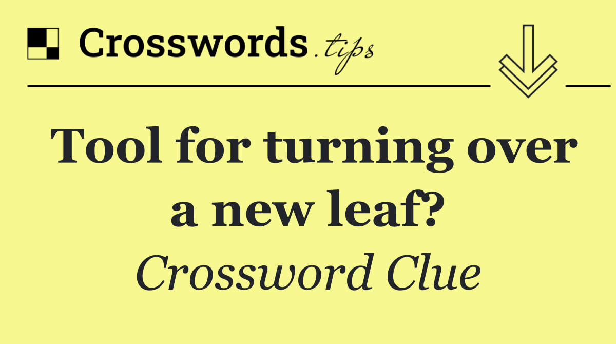 Tool for turning over a new leaf?