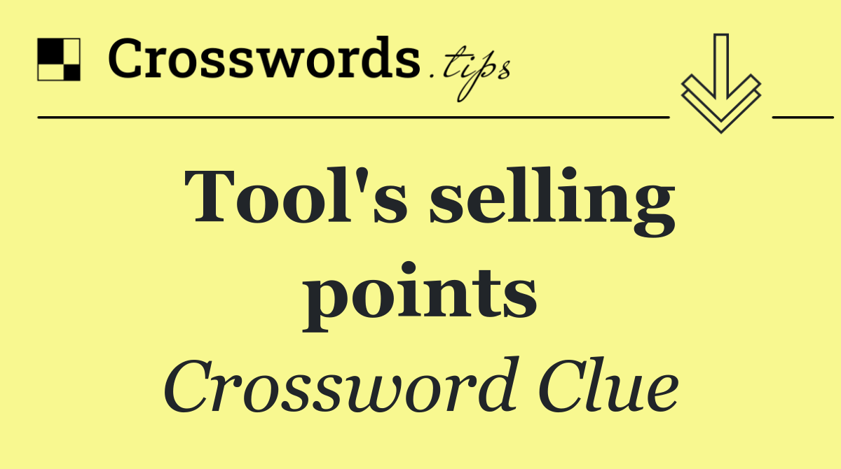 Tool's selling points