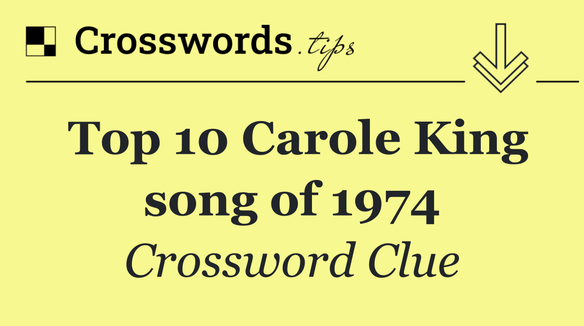 Top 10 Carole King song of 1974