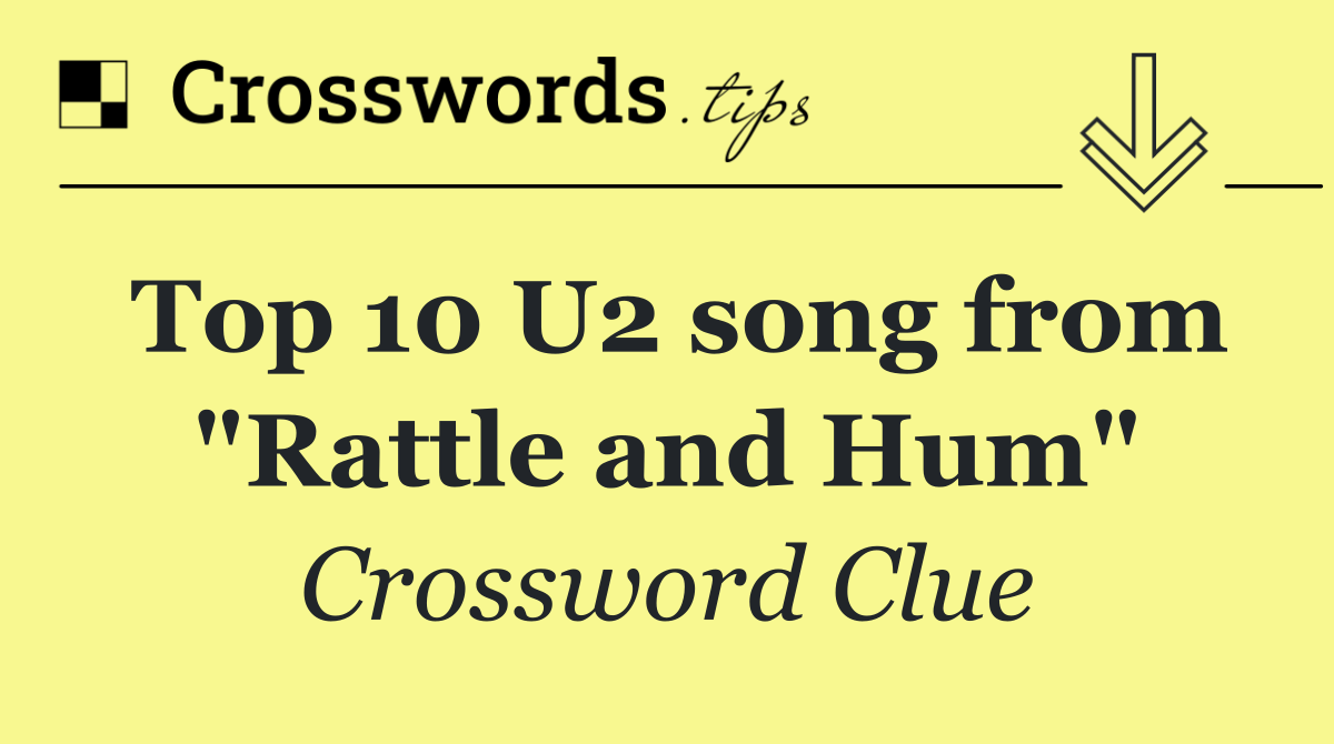 Top 10 U2 song from "Rattle and Hum"