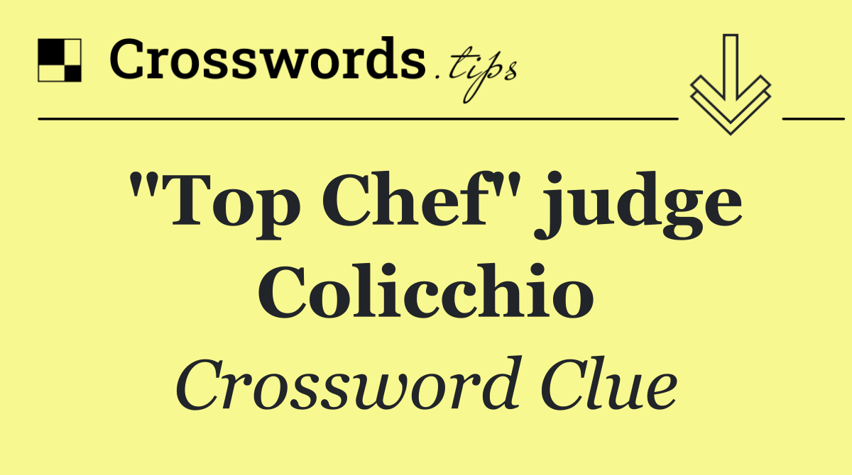 "Top Chef" judge Colicchio