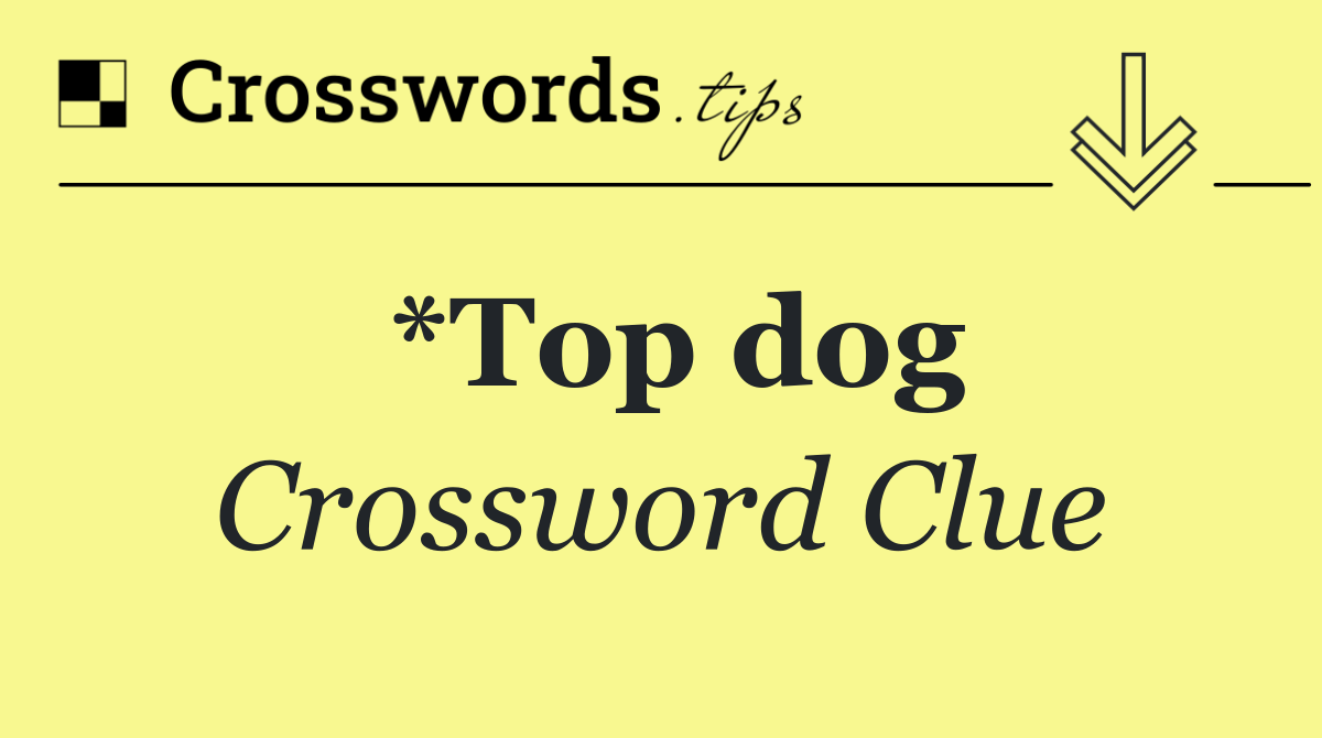 *Top dog