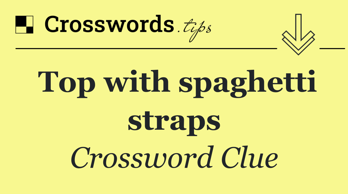 Top with spaghetti straps