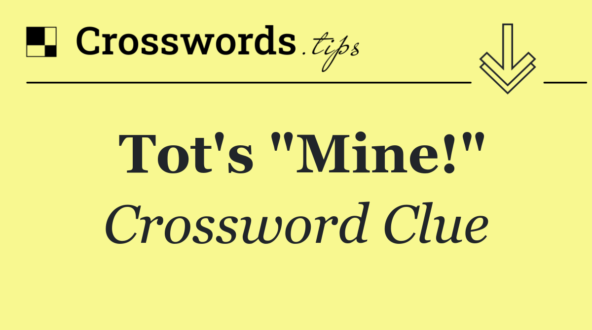 Tot's "Mine!"