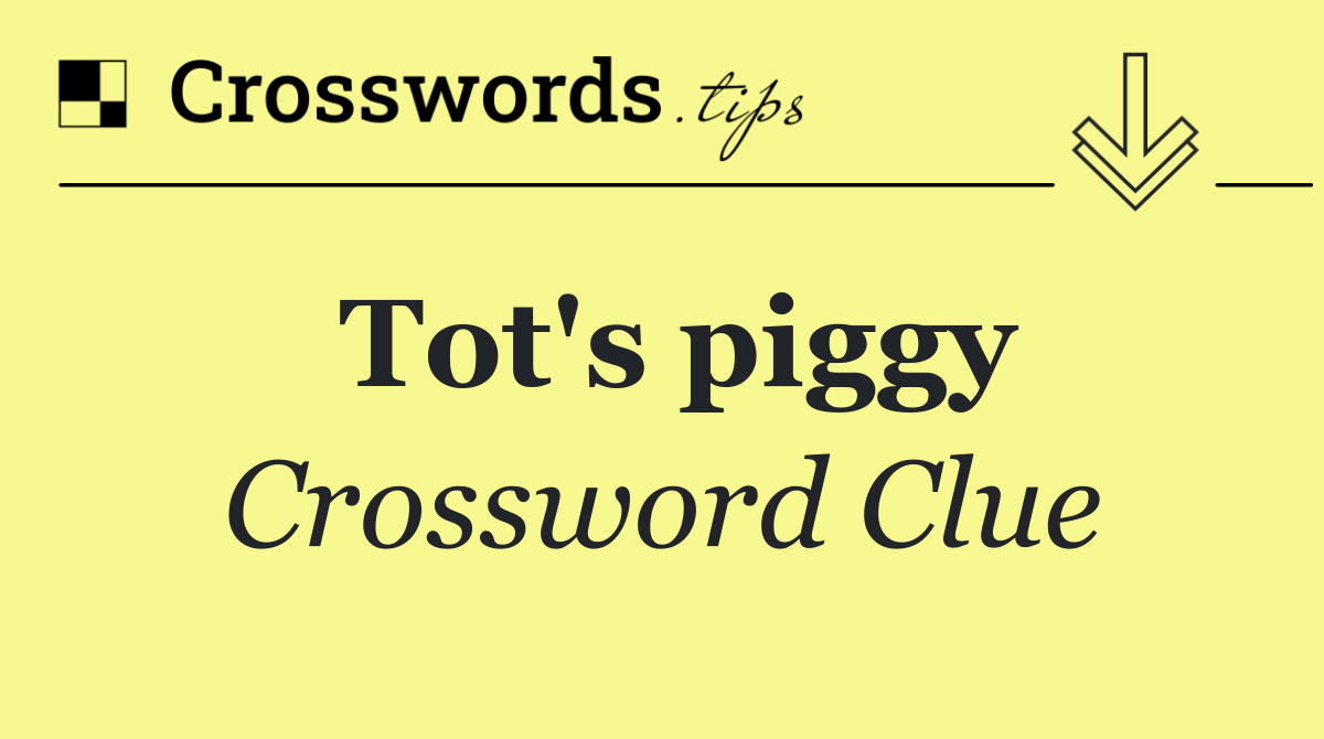 Tot's piggy