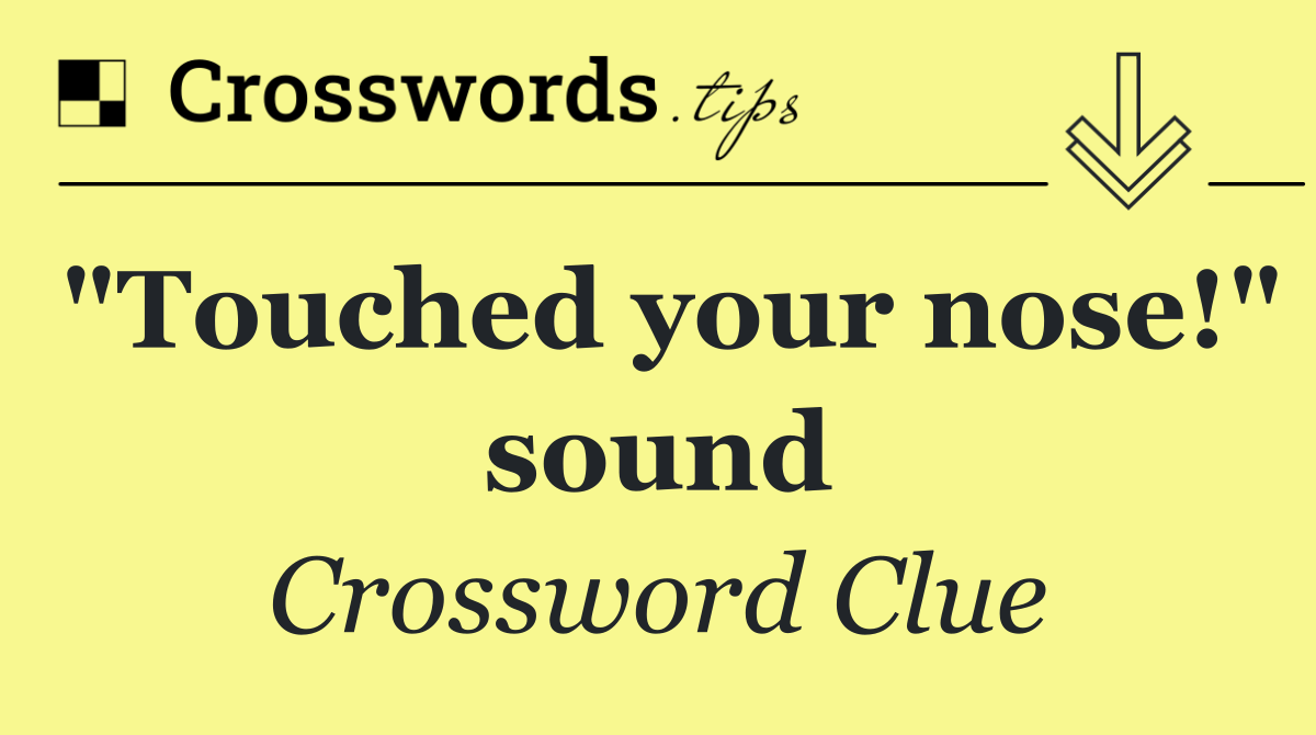 "Touched your nose!" sound