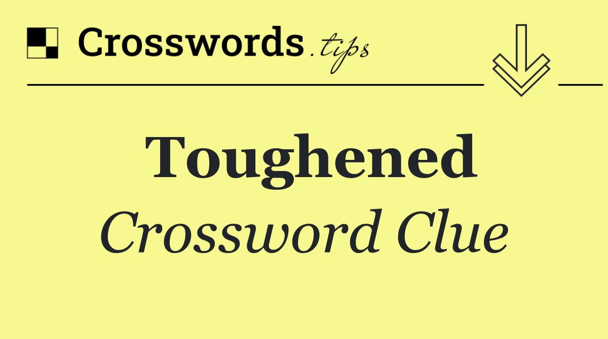 Toughened