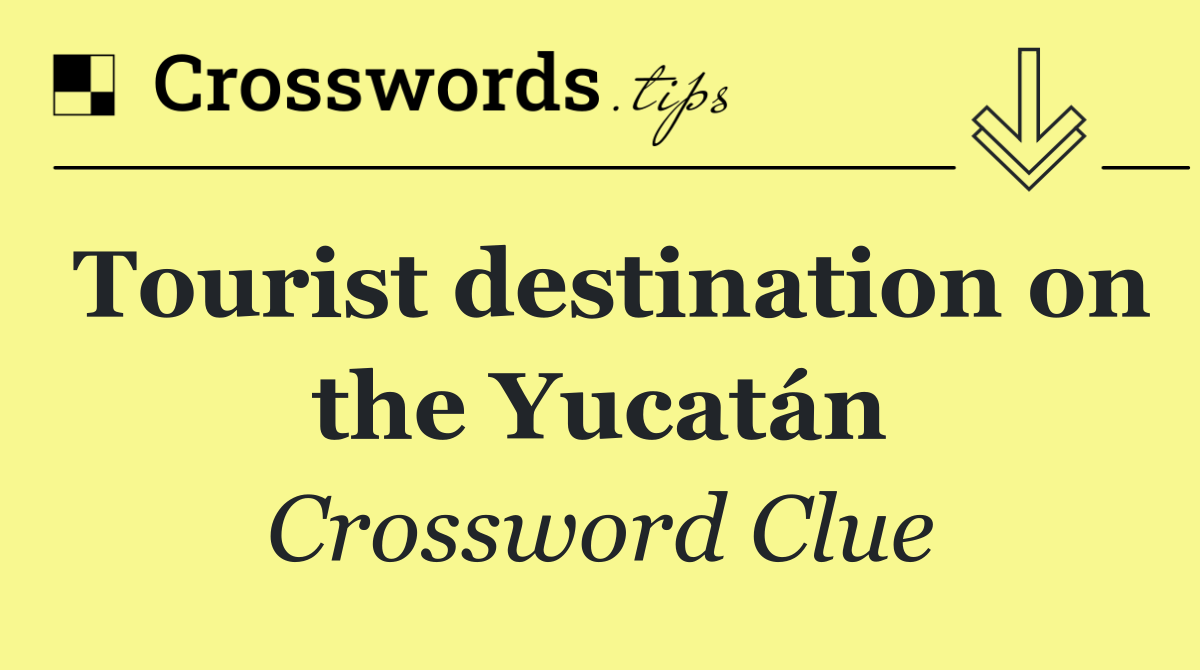 Tourist destination on the Yucatán