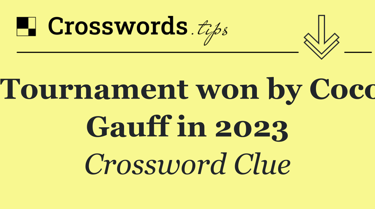 Tournament won by Coco Gauff in 2023