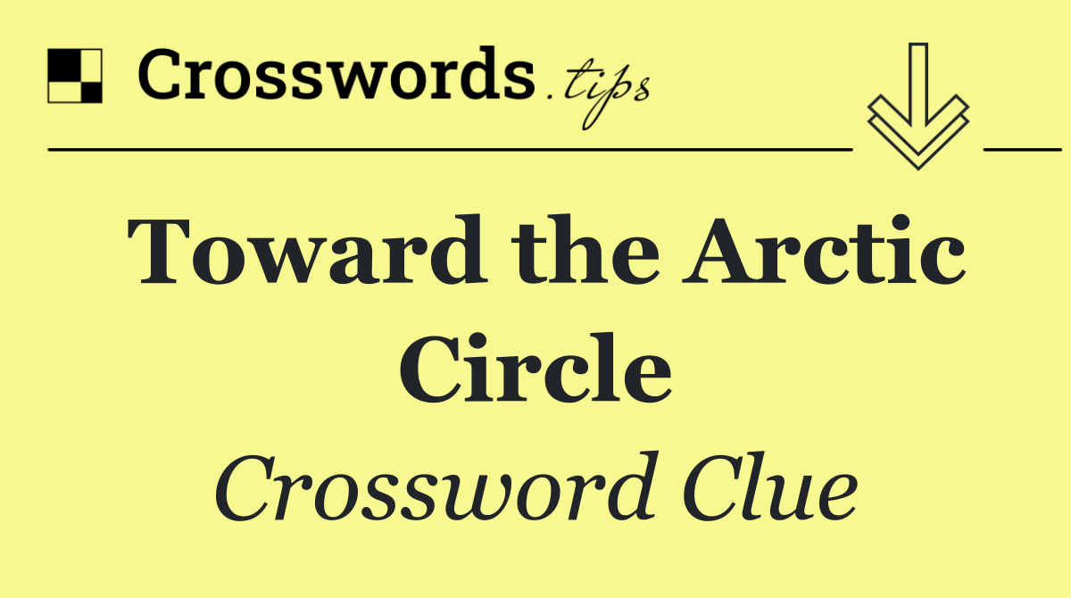 Toward the Arctic Circle