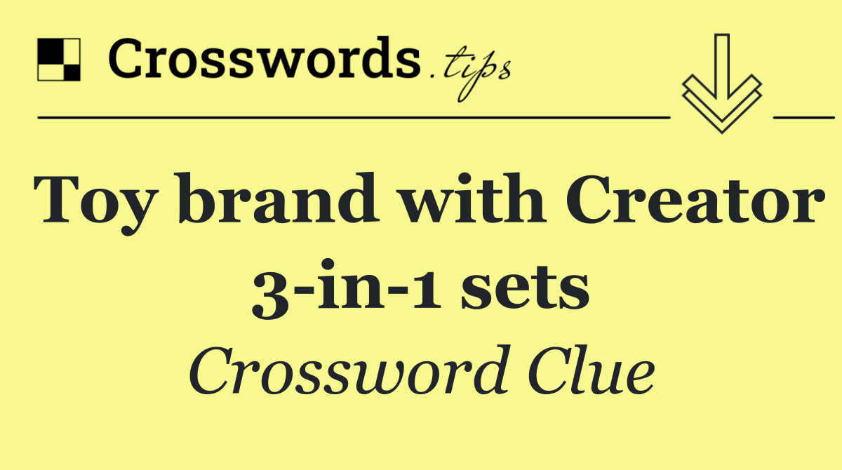 Toy brand with Creator 3 in 1 sets