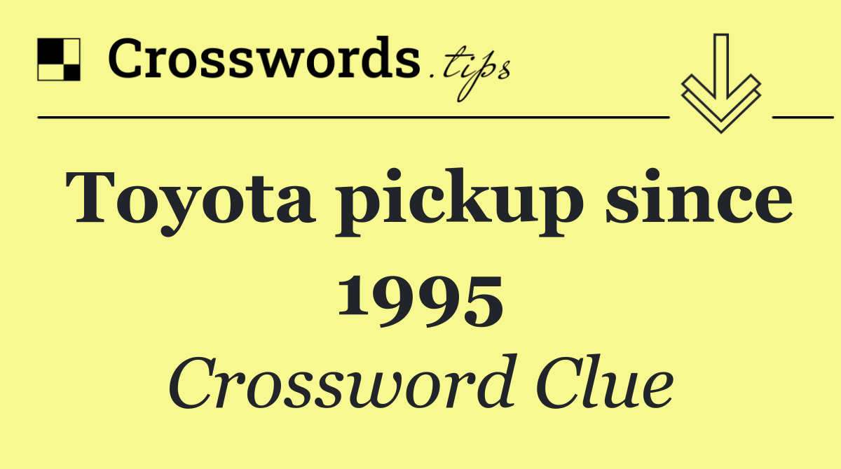Toyota pickup since 1995
