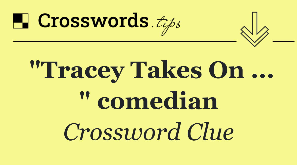 "Tracey Takes On ... " comedian