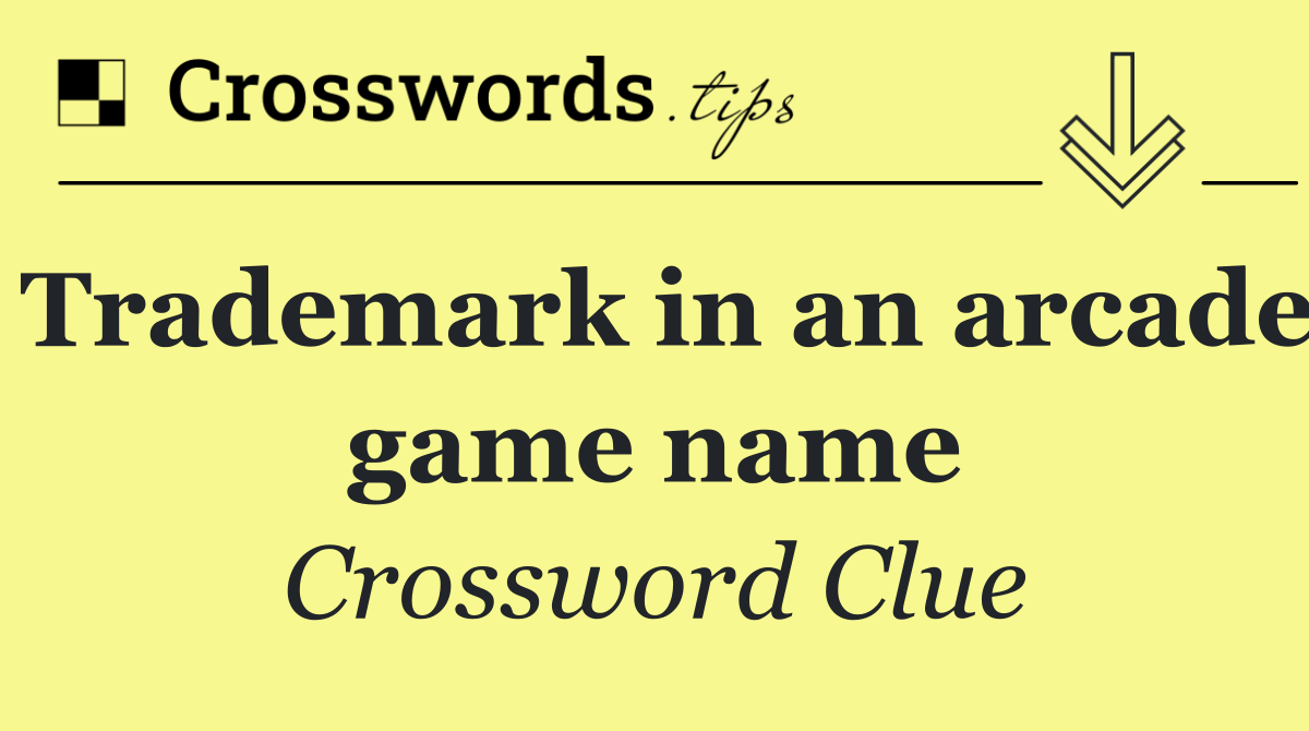 Trademark in an arcade game name