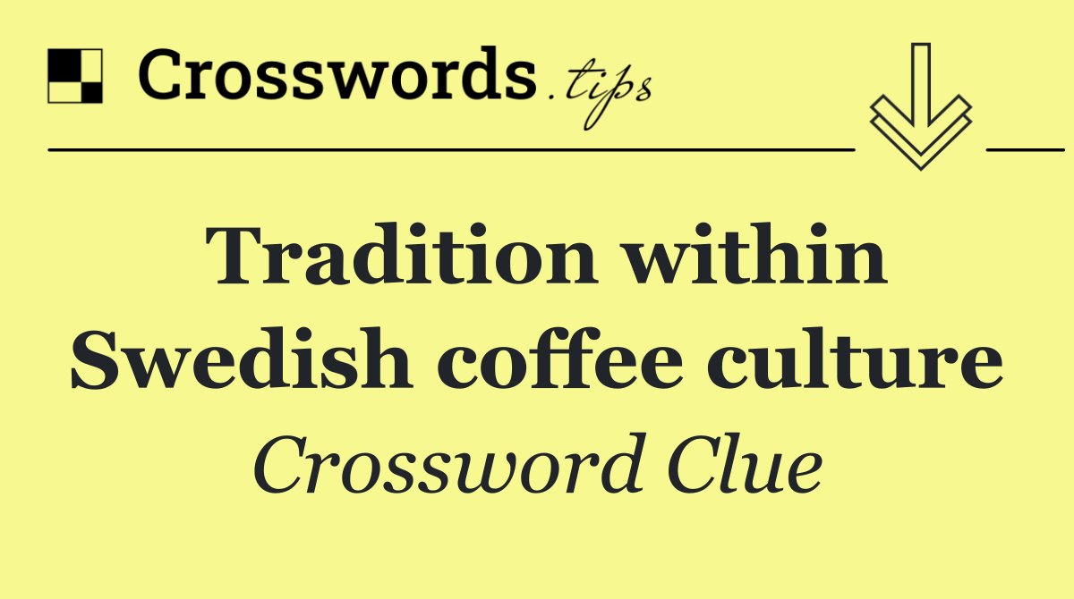 Tradition within Swedish coffee culture