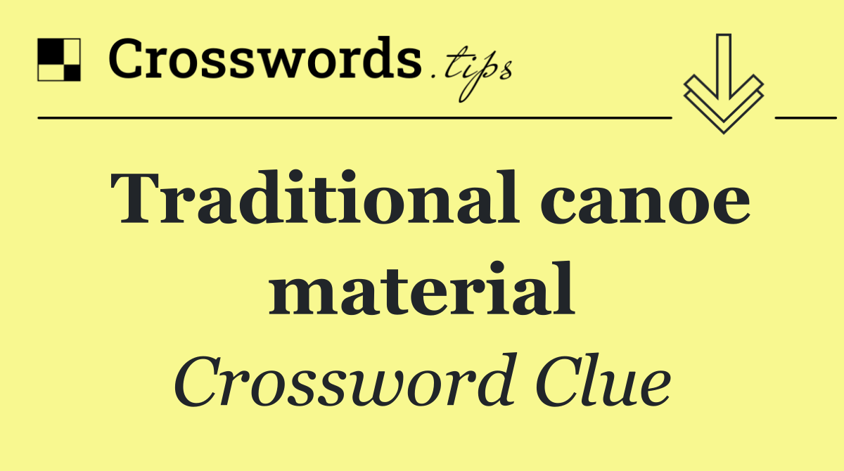 Traditional canoe material