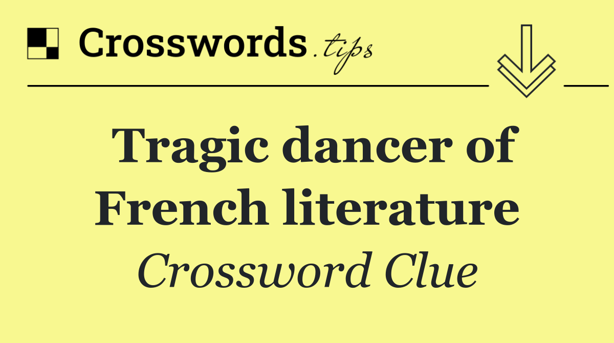 Tragic dancer of French literature