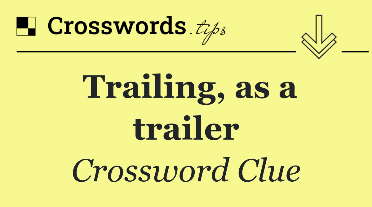 Trailing, as a trailer