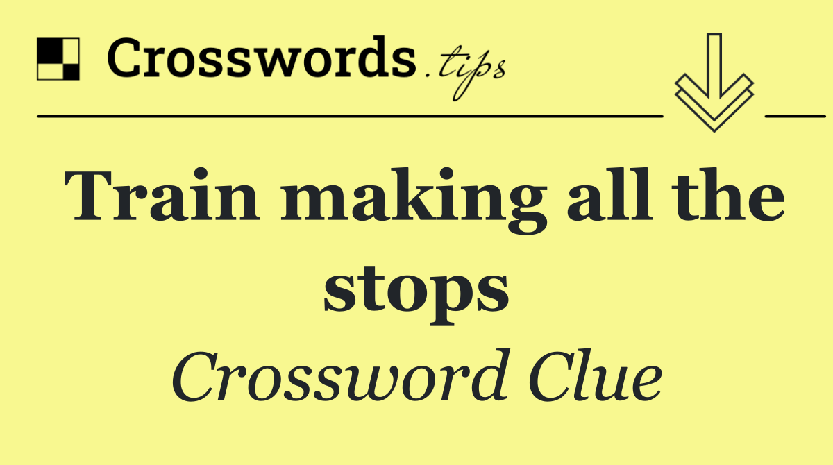 Train making all the stops